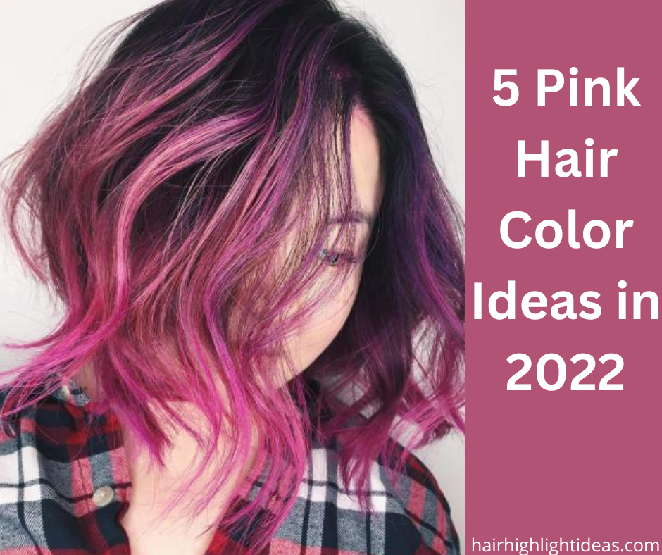 5 Pink Hair Color Ideas in 2022
