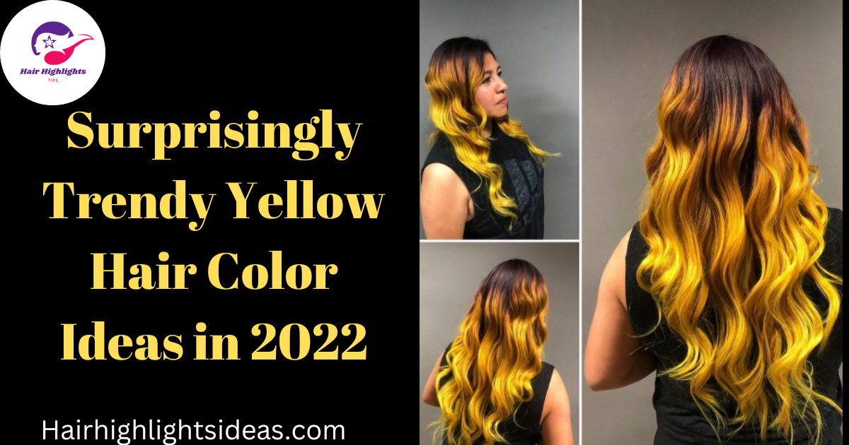 Surprisingly Trendy Yellow Hair Color Ideas in 2022