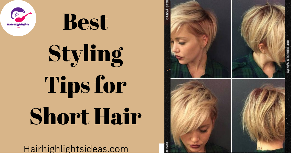 Best Styling Tips for Short Hair
