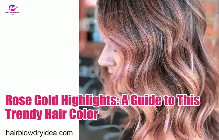 Rose Gold Highlights: A Guide to This Trendy Hair Color